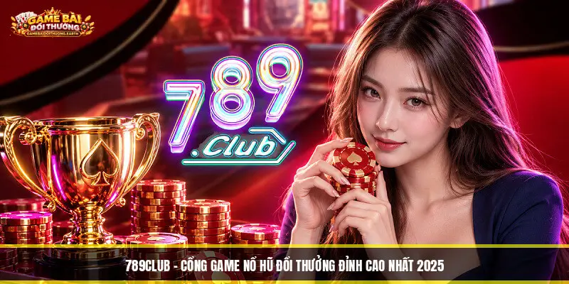 789club - Cổng Game Nổ Hũ Đổi Thưởng Đỉnh Cao Nhất 2025