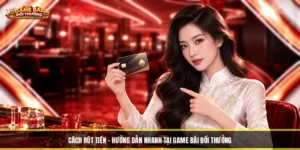 Cách Rút Tiền - Hướng Dẫn Nhanh Tại Game Bài Đổi Thưởng