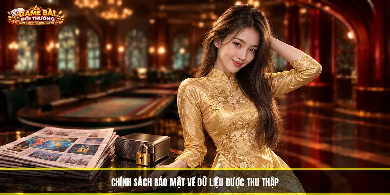 Chính Sách Bảo Mật Về Dữ Liệu Được Thu Thập