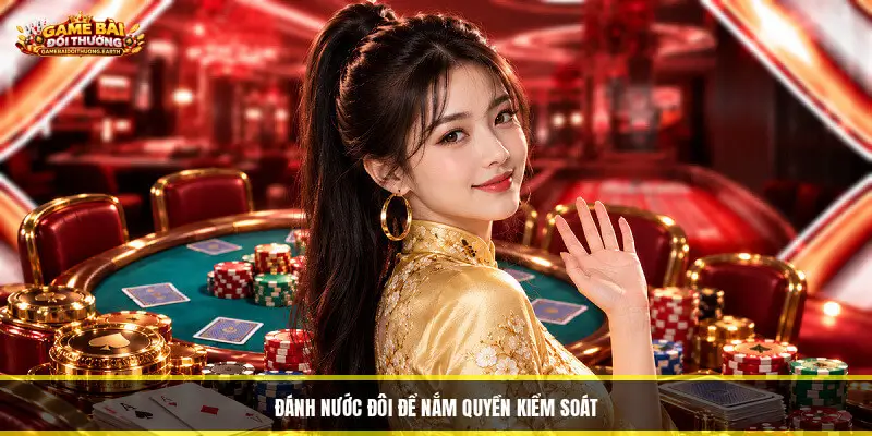 Đánh Nước Đôi Để Nắm Quyền Kiểm Soát