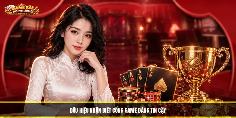 Dấu Hiệu Nhận Biết Cổng Game Đáng Tin Cậy
