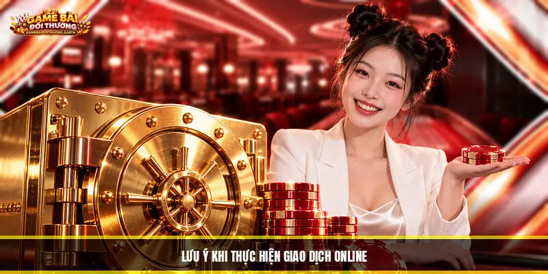 Lưu ý khi thực hiện giao dịch online
