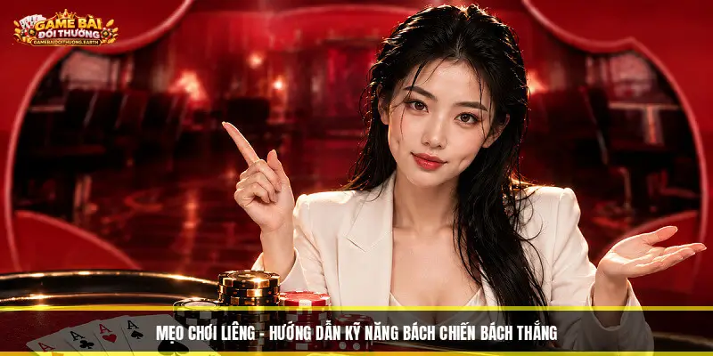 Mẹo Chơi Liêng - Hướng Dẫn Kỹ Năng Bách Chiến Bách Thắng