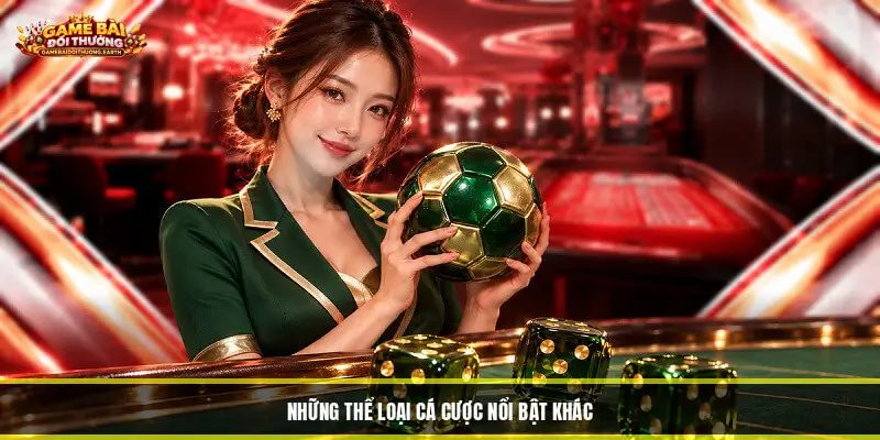 Những thể loại cá cược nổi bật khác